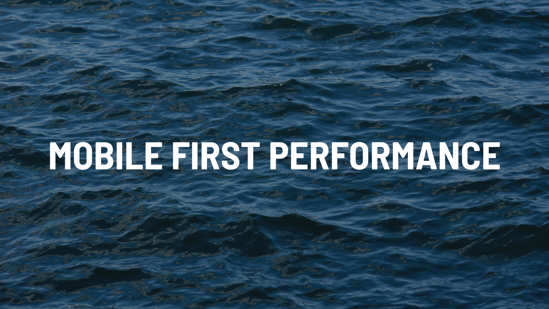 Mobile First Performance